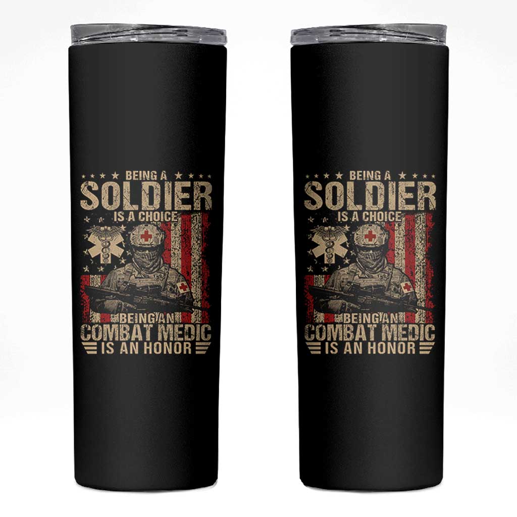 Being A Soldier Is A Choice Being An Combat Medic Is An Honor Skinny Tumbler Military American Flag - Wonder Print Shop