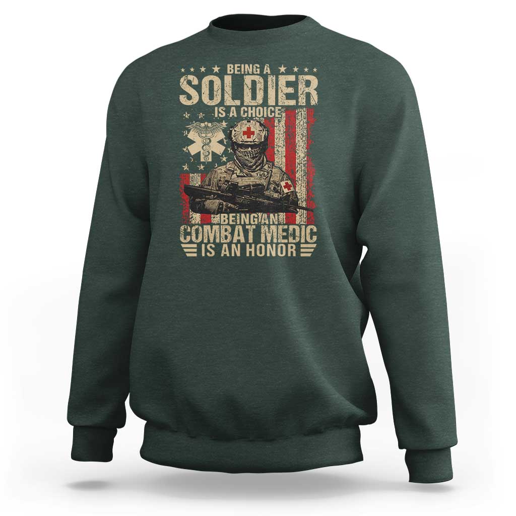 Being A Soldier Is A Choice Being An Combat Medic Is An Honor Sweatshirt Military American Flag - Wonder Print Shop