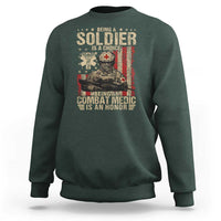 Being A Soldier Is A Choice Being An Combat Medic Is An Honor Sweatshirt Military American Flag - Wonder Print Shop