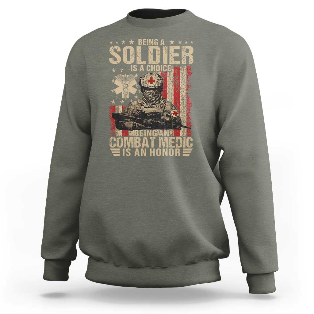 Being A Soldier Is A Choice Being An Combat Medic Is An Honor Sweatshirt Military American Flag - Wonder Print Shop