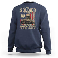 Being A Soldier Is A Choice Being An Combat Medic Is An Honor Sweatshirt Military American Flag - Wonder Print Shop