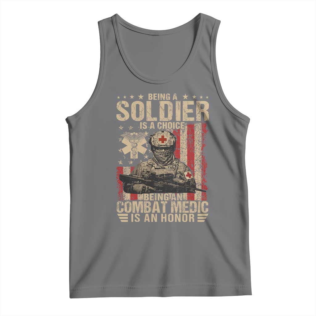 Being A Soldier Is A Choice Being An Combat Medic Is An Honor Tank Top Military American Flag - Wonder Print Shop