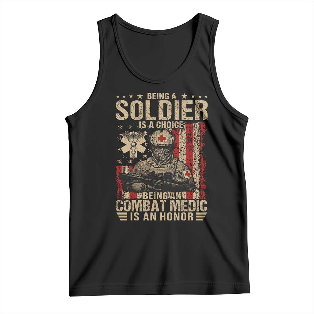 Being A Soldier Is A Choice Being An Combat Medic Is An Honor Tank Top Military American Flag - Wonder Print Shop