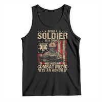 Being A Soldier Is A Choice Being An Combat Medic Is An Honor Tank Top Military American Flag - Wonder Print Shop