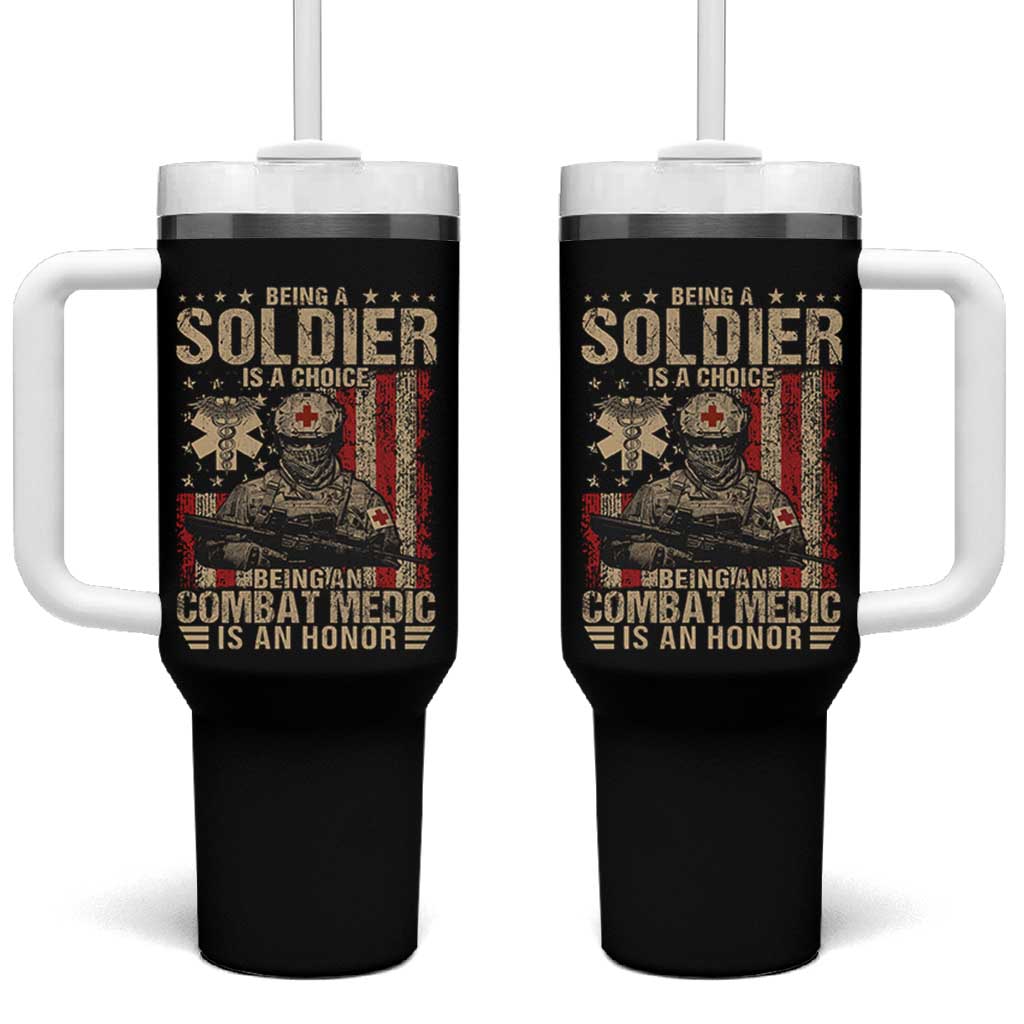 Being A Soldier Is A Choice Being An Combat Medic Is An Honor Tumbler With Handle Military American Flag - Wonder Print Shop