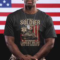 Being A Soldier Is A Choice Being An Combat Medic Is An Honor T Shirt Military American Flag - Wonder Print Shop
