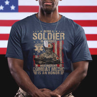 Being A Soldier Is A Choice Being An Combat Medic Is An Honor T Shirt Military American Flag - Wonder Print Shop