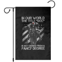 Combat Medic Garden Flag In Our World The Title Doc Is Not Earned Form A Fancy Degree - Wonder Print Shop