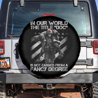 Combat Medic Spare Tire Cover In Our World The Title Doc Is Not Earned Form A Fancy Degree - Wonder Print Shop