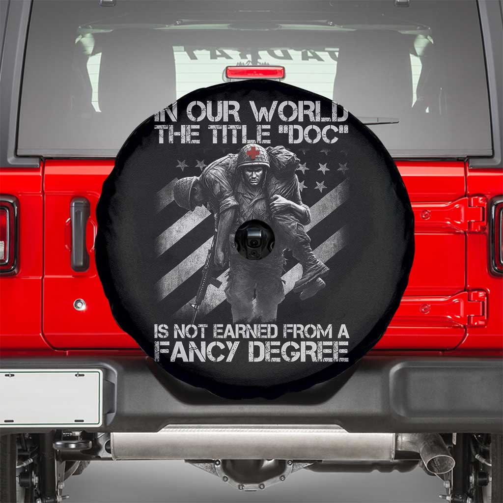 Combat Medic Spare Tire Cover In Our World The Title Doc Is Not Earned Form A Fancy Degree - Wonder Print Shop