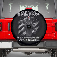 Combat Medic Spare Tire Cover In Our World The Title Doc Is Not Earned Form A Fancy Degree - Wonder Print Shop