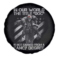 Combat Medic Spare Tire Cover In Our World The Title Doc Is Not Earned Form A Fancy Degree - Wonder Print Shop