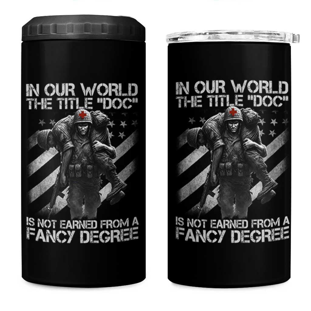 Combat Medic 4 in 1 Can Cooler Tumbler In Our World The Title Doc Is Not Earned Form A Fancy Degree - Wonder Print Shop