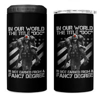Combat Medic 4 in 1 Can Cooler Tumbler In Our World The Title Doc Is Not Earned Form A Fancy Degree - Wonder Print Shop