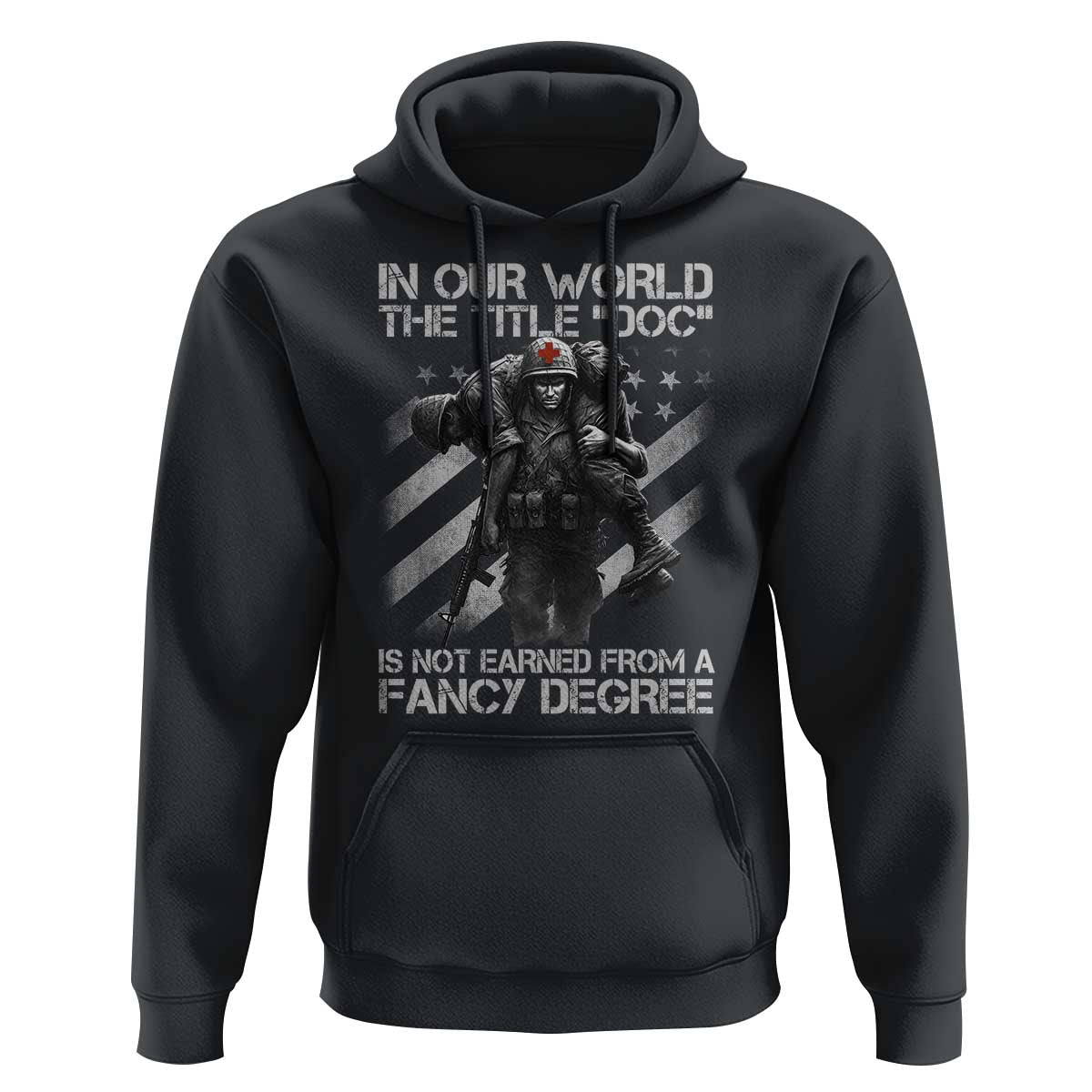 Combat Medic Hoodie In Our World The Title Doc Is Not Earned Form A Fancy Degree - Wonder Print Shop