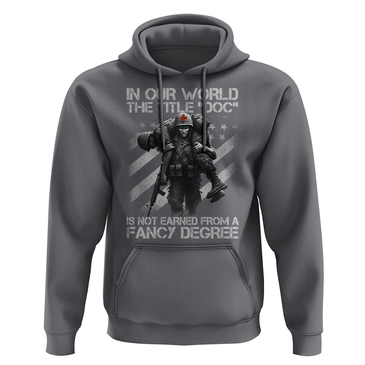Combat Medic Hoodie In Our World The Title Doc Is Not Earned Form A Fancy Degree - Wonder Print Shop