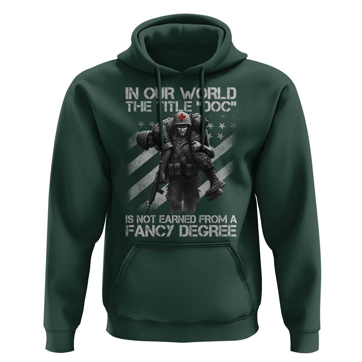 Combat Medic Hoodie In Our World The Title Doc Is Not Earned Form A Fancy Degree - Wonder Print Shop