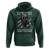 Combat Medic Hoodie In Our World The Title Doc Is Not Earned Form A Fancy Degree - Wonder Print Shop