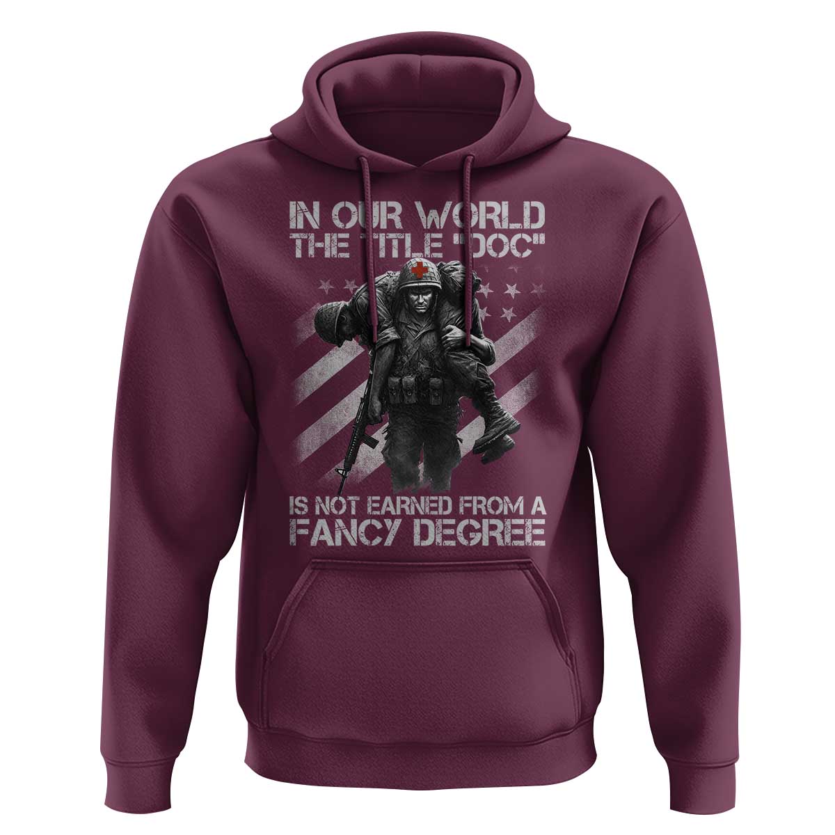 Combat Medic Hoodie In Our World The Title Doc Is Not Earned Form A Fancy Degree - Wonder Print Shop