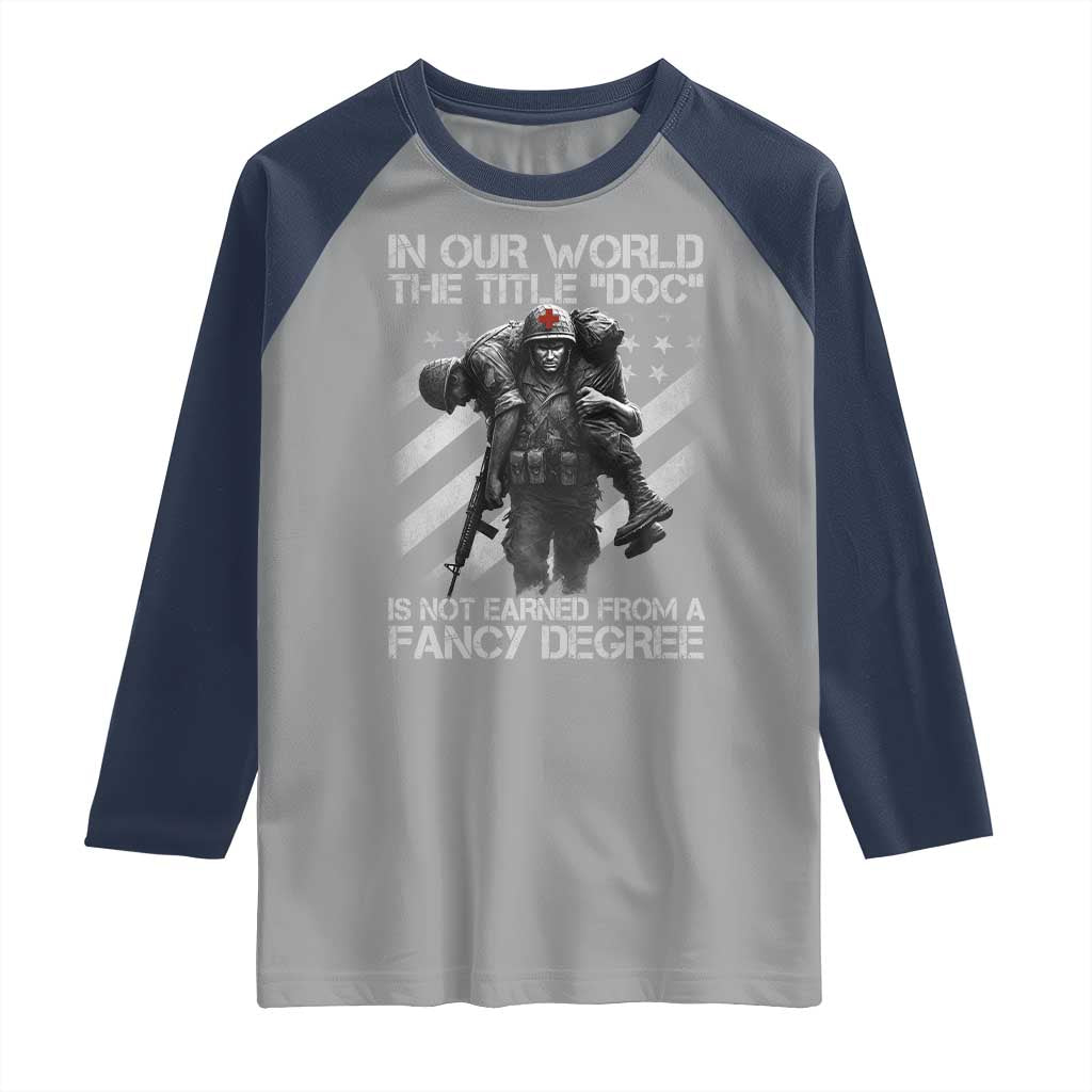 Combat Medic Raglan Shirt In Our World The Title Doc Is Not Earned Form A Fancy Degree - Wonder Print Shop
