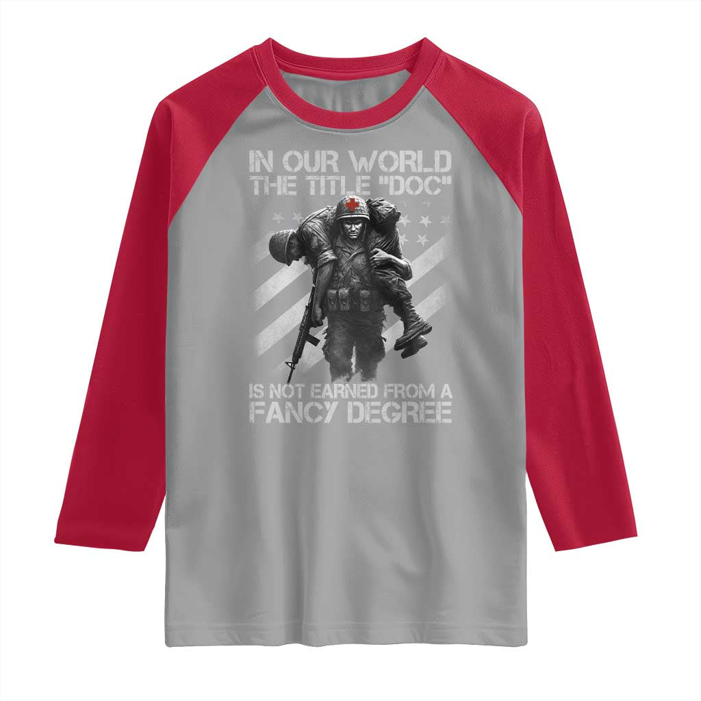 Combat Medic Raglan Shirt In Our World The Title Doc Is Not Earned Form A Fancy Degree - Wonder Print Shop