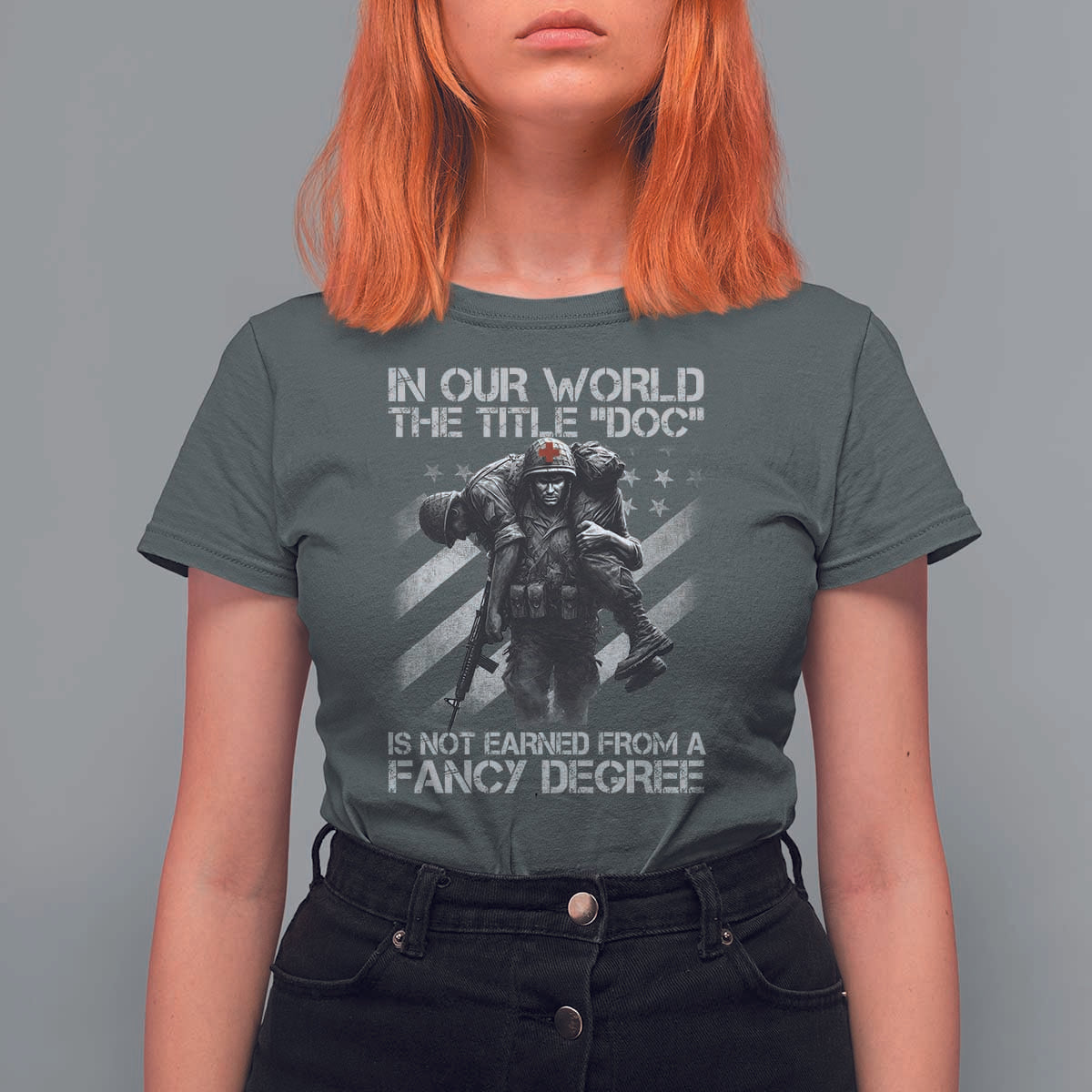 Combat Medic T Shirt For Women In Our World The Title Doc Is Not Earned Form A Fancy Degree - Wonder Print Shop