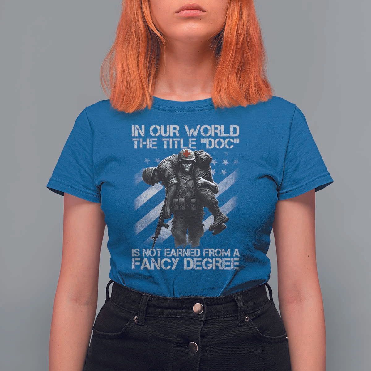 Combat Medic T Shirt For Women In Our World The Title Doc Is Not Earned Form A Fancy Degree - Wonder Print Shop