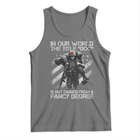 Combat Medic Tank Top In Our World The Title Doc Is Not Earned Form A Fancy Degree - Wonder Print Shop