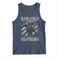 Combat Medic Tank Top In Our World The Title Doc Is Not Earned Form A Fancy Degree - Wonder Print Shop