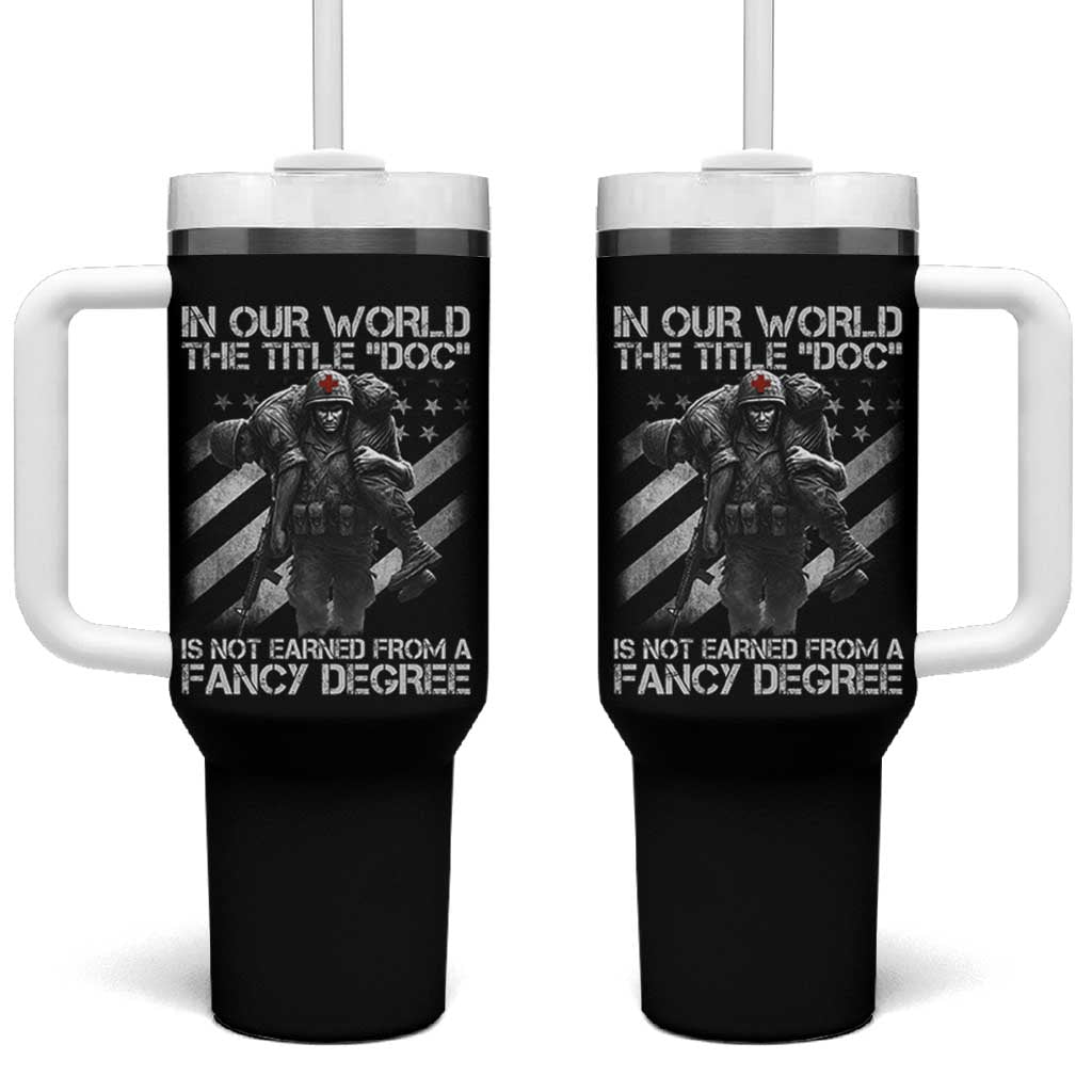 Combat Medic Tumbler With Handle In Our World The Title Doc Is Not Earned Form A Fancy Degree - Wonder Print Shop