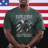 Combat Medic T Shirt In Our World The Title Doc Is Not Earned Form A Fancy Degree - Wonder Print Shop
