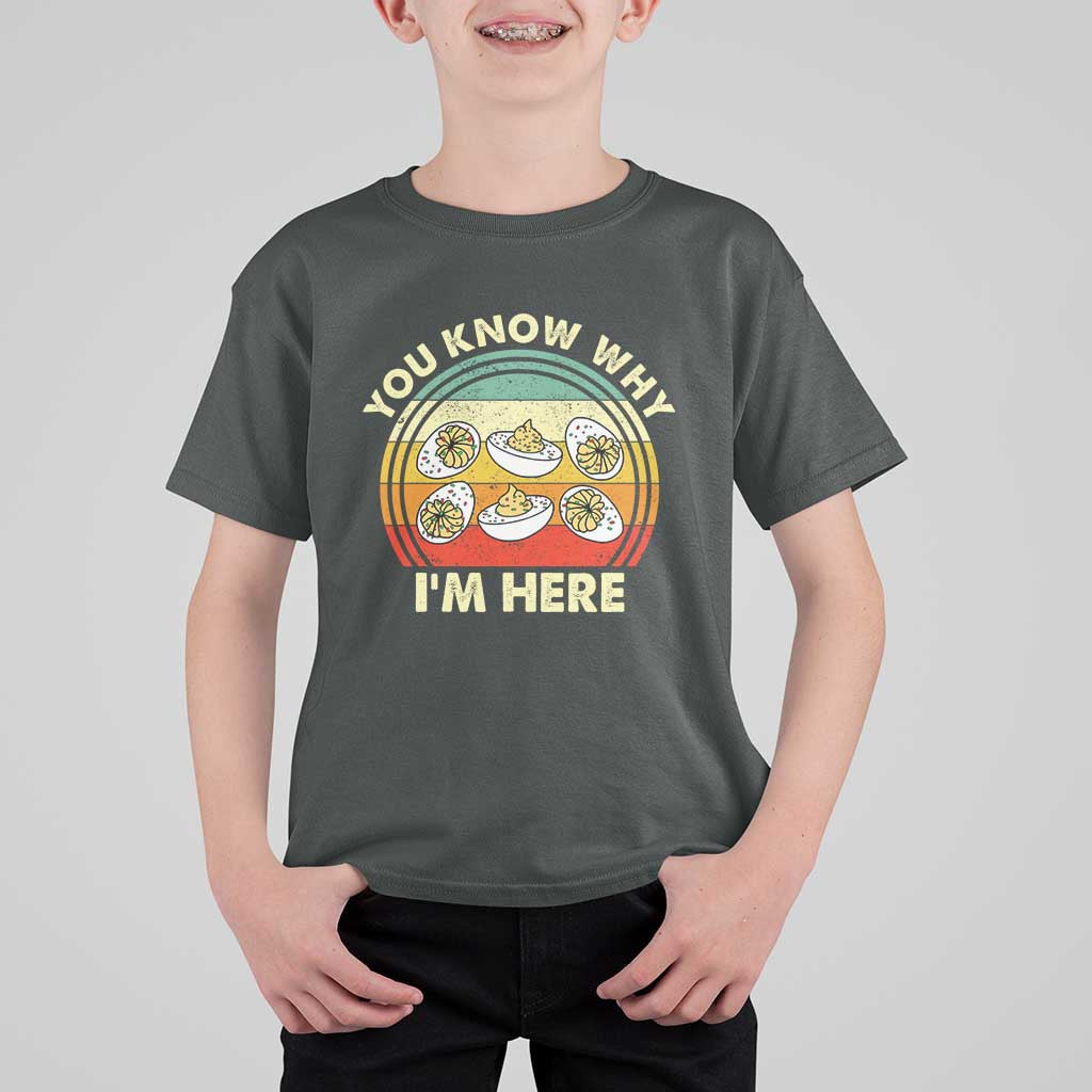 Funny Thanksgiving Deviled Eggs T Shirt For Kid You Know Why I Am Here Easter Day - Wonder Print Shop