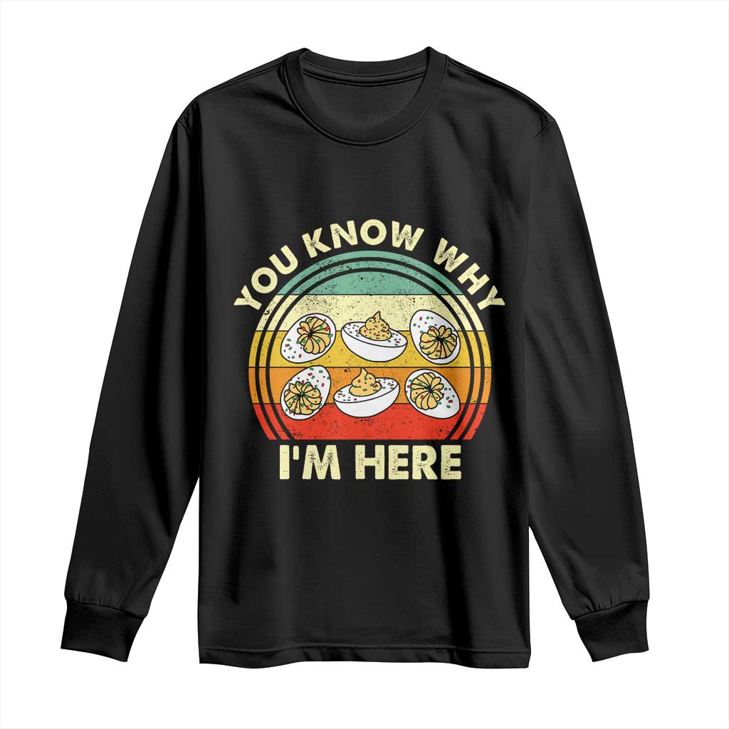 Funny Thanksgiving Deviled Eggs Long Sleeve Shirt You Know Why I Am Here Easter Day - Wonder Print Shop