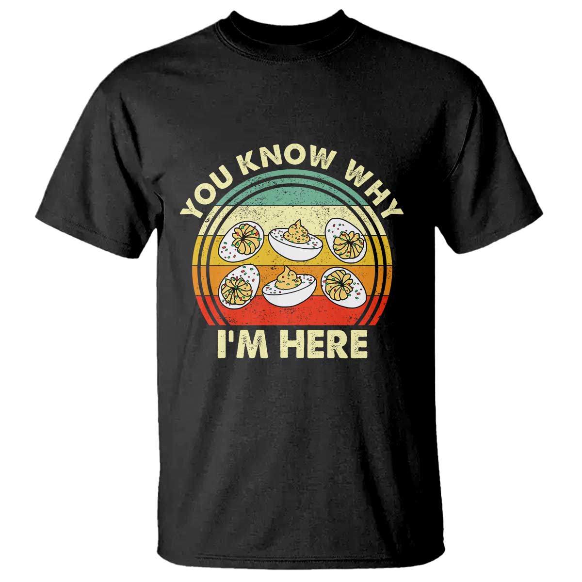 Funny Thanksgiving Deviled Eggs T Shirt You Know Why I Am Here Easter Day - Wonder Print Shop