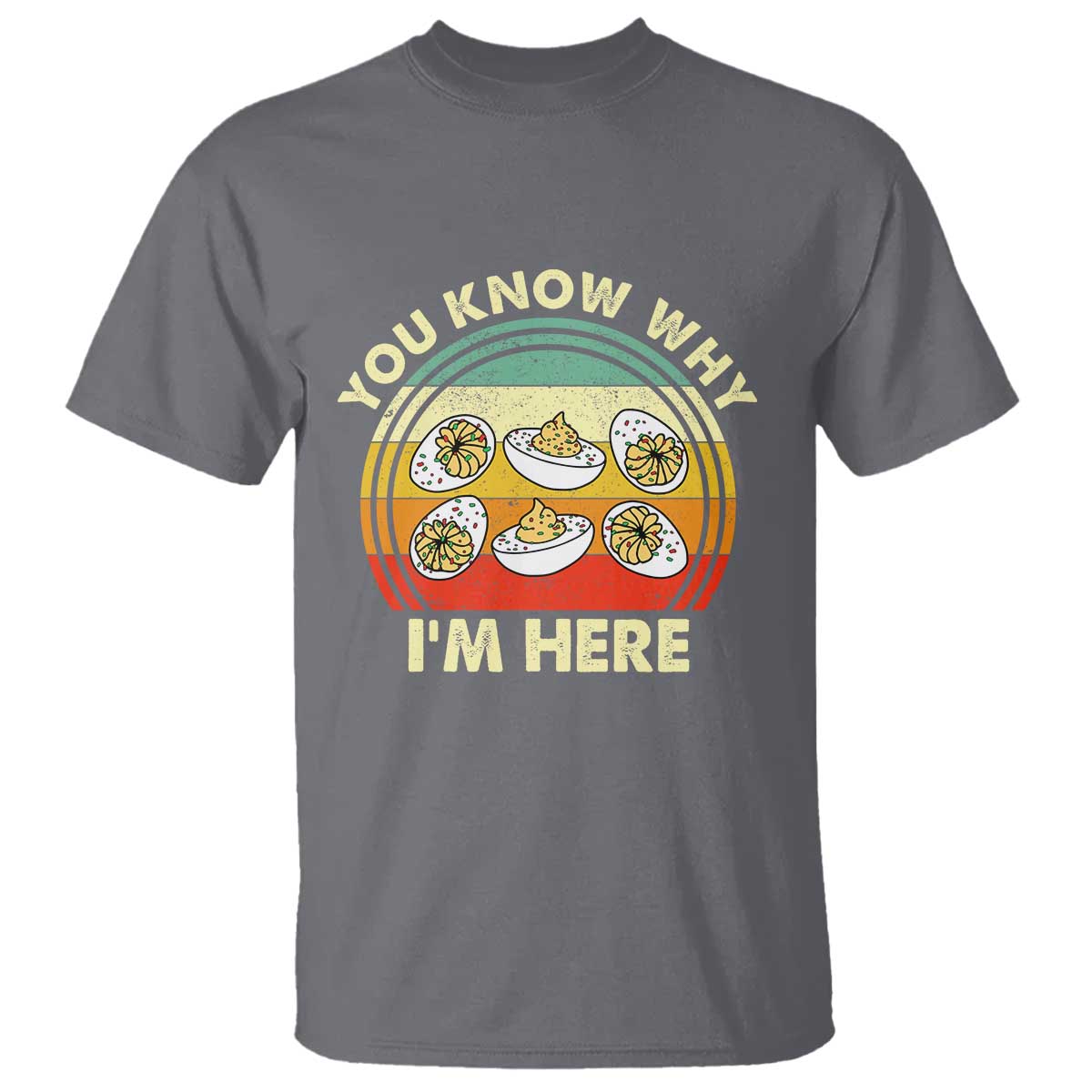 Funny Thanksgiving Deviled Eggs T Shirt You Know Why I Am Here Easter Day - Wonder Print Shop