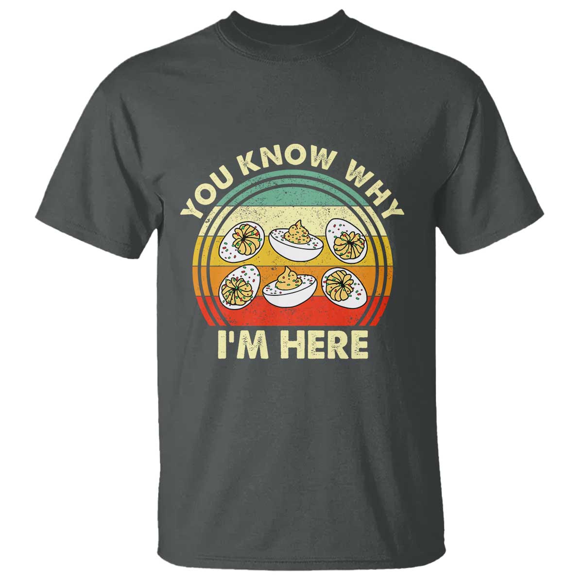 Funny Thanksgiving Deviled Eggs T Shirt You Know Why I Am Here Easter Day - Wonder Print Shop
