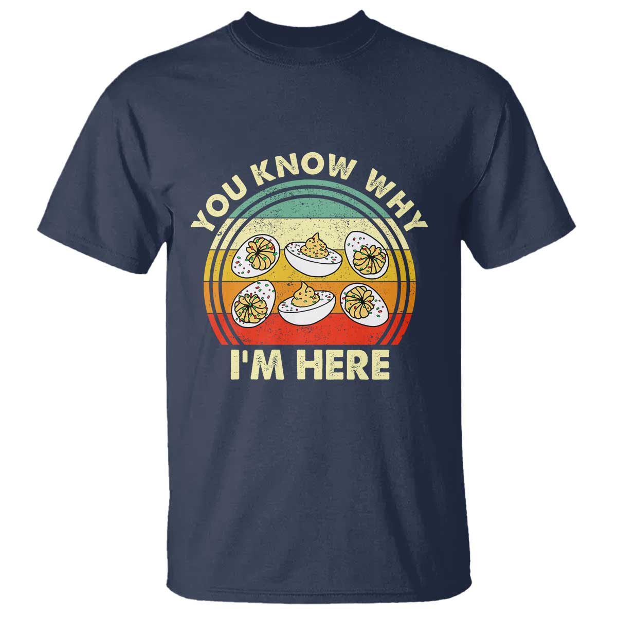 Funny Thanksgiving Deviled Eggs T Shirt You Know Why I Am Here Easter Day - Wonder Print Shop