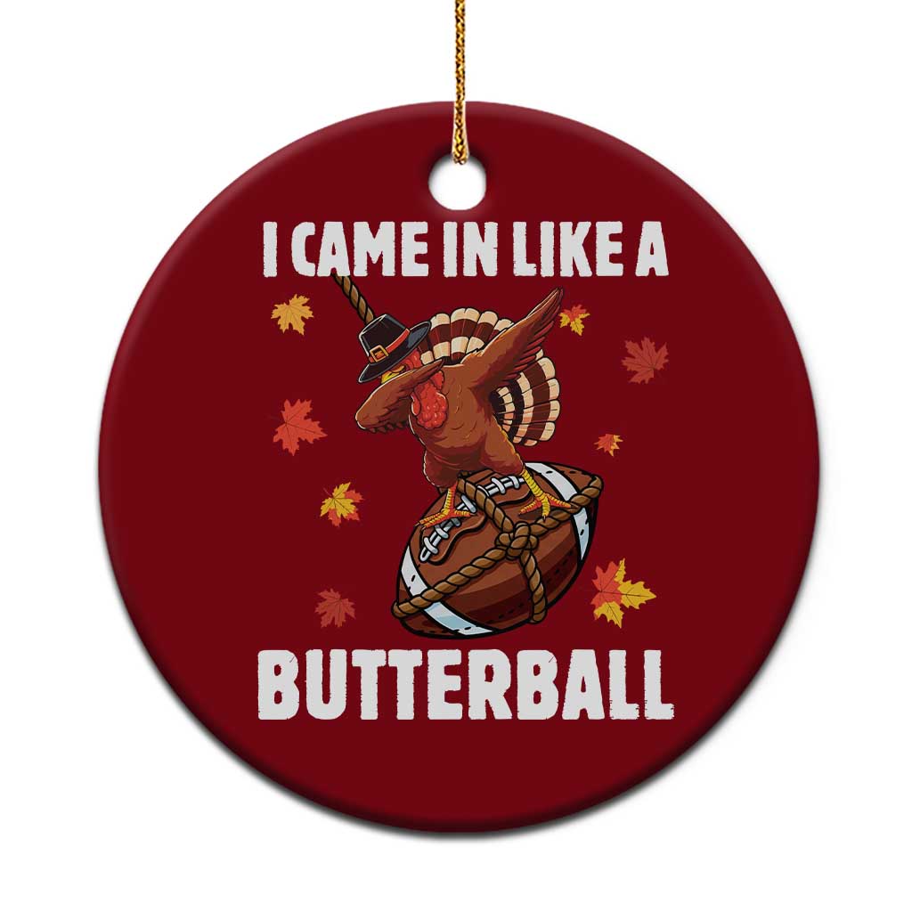 Funny I Came In Like A Butterball Ceramic Ornament Thanksgiving Dabbing Turkey - Wonder Print Shop