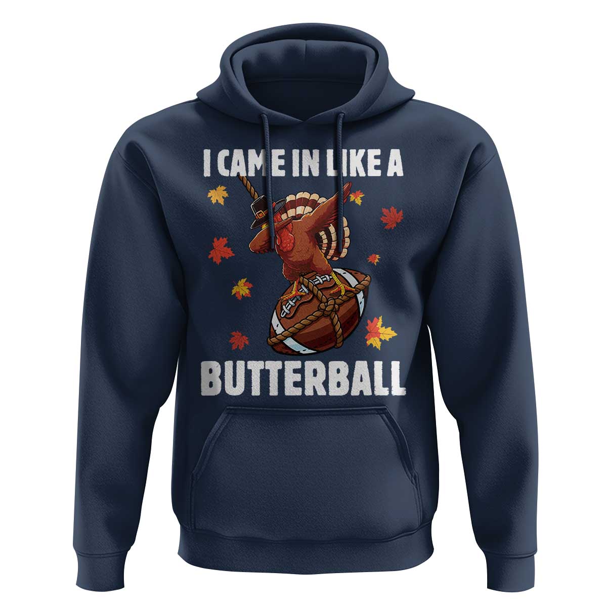 Funny I Came In Like A Butterball Hoodie Thanksgiving Dabbing Turkey - Wonder Print Shop