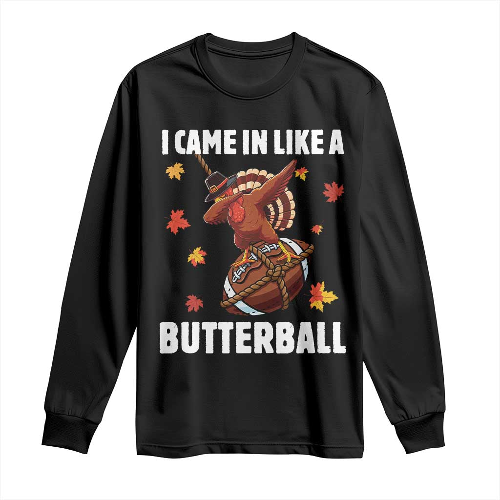 Funny I Came In Like A Butterball Long Sleeve Shirt Thanksgiving Dabbing Turkey - Wonder Print Shop