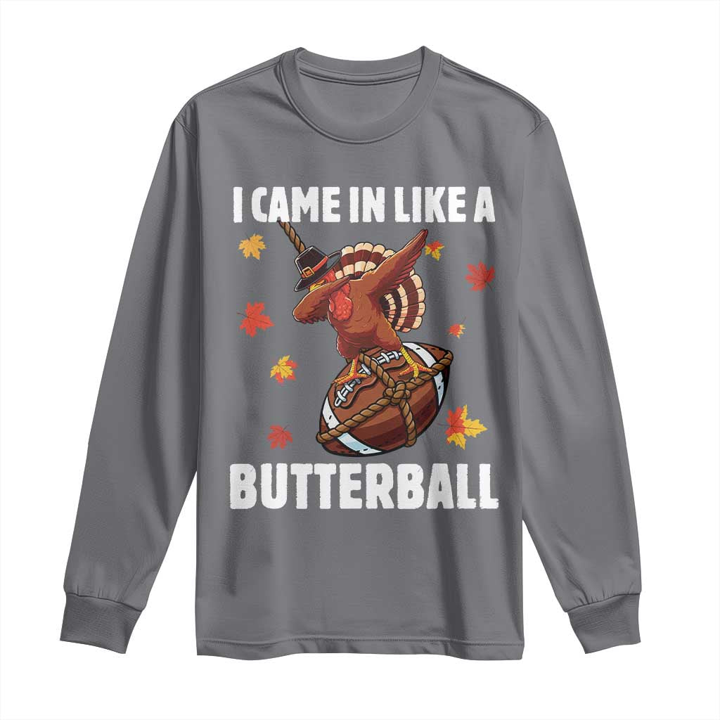 Funny I Came In Like A Butterball Long Sleeve Shirt Thanksgiving Dabbing Turkey - Wonder Print Shop