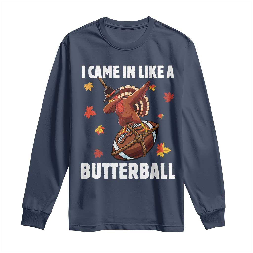 Funny I Came In Like A Butterball Long Sleeve Shirt Thanksgiving Dabbing Turkey - Wonder Print Shop
