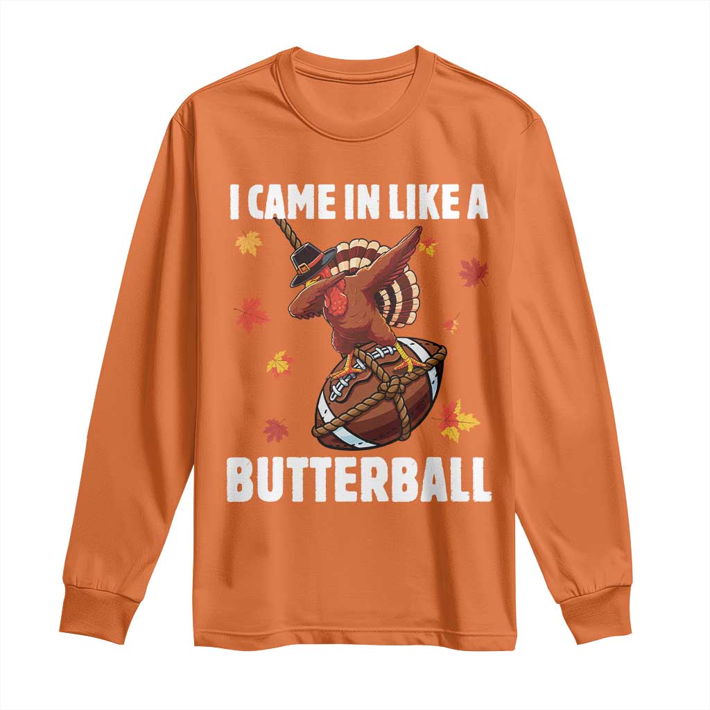 Funny I Came In Like A Butterball Long Sleeve Shirt Thanksgiving Dabbing Turkey - Wonder Print Shop