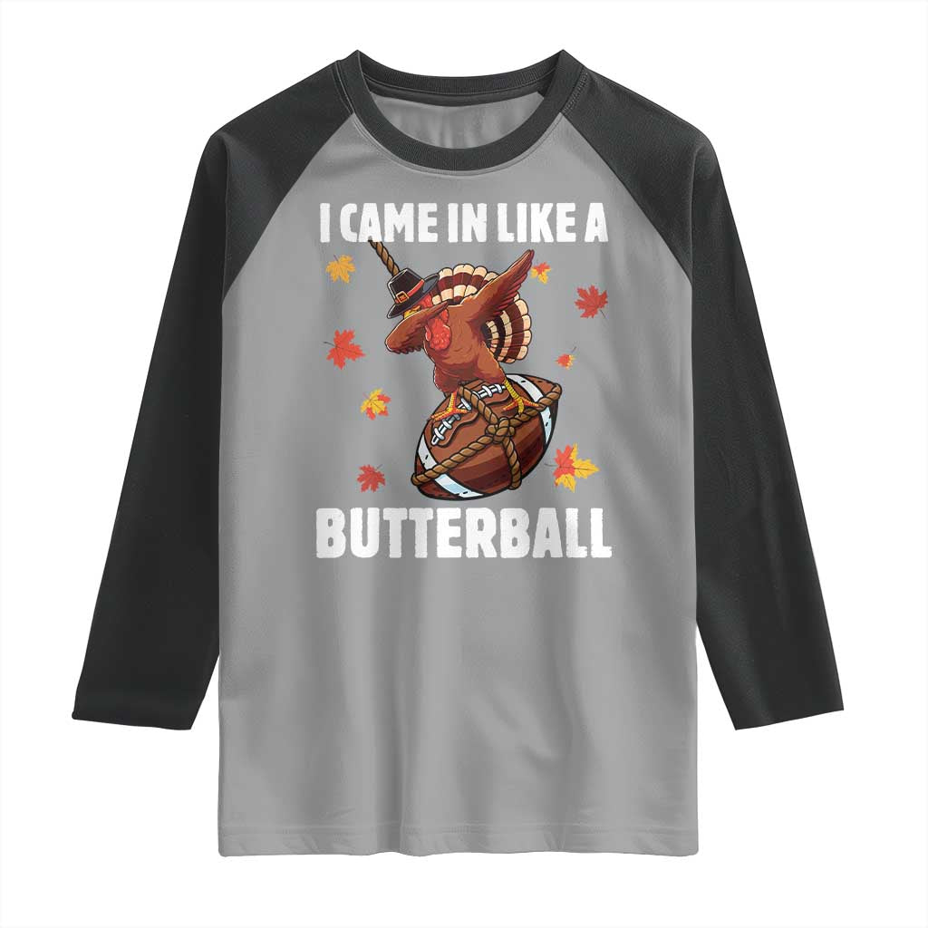 Funny I Came In Like A Butterball Raglan Shirt Thanksgiving Dabbing Turkey - Wonder Print Shop