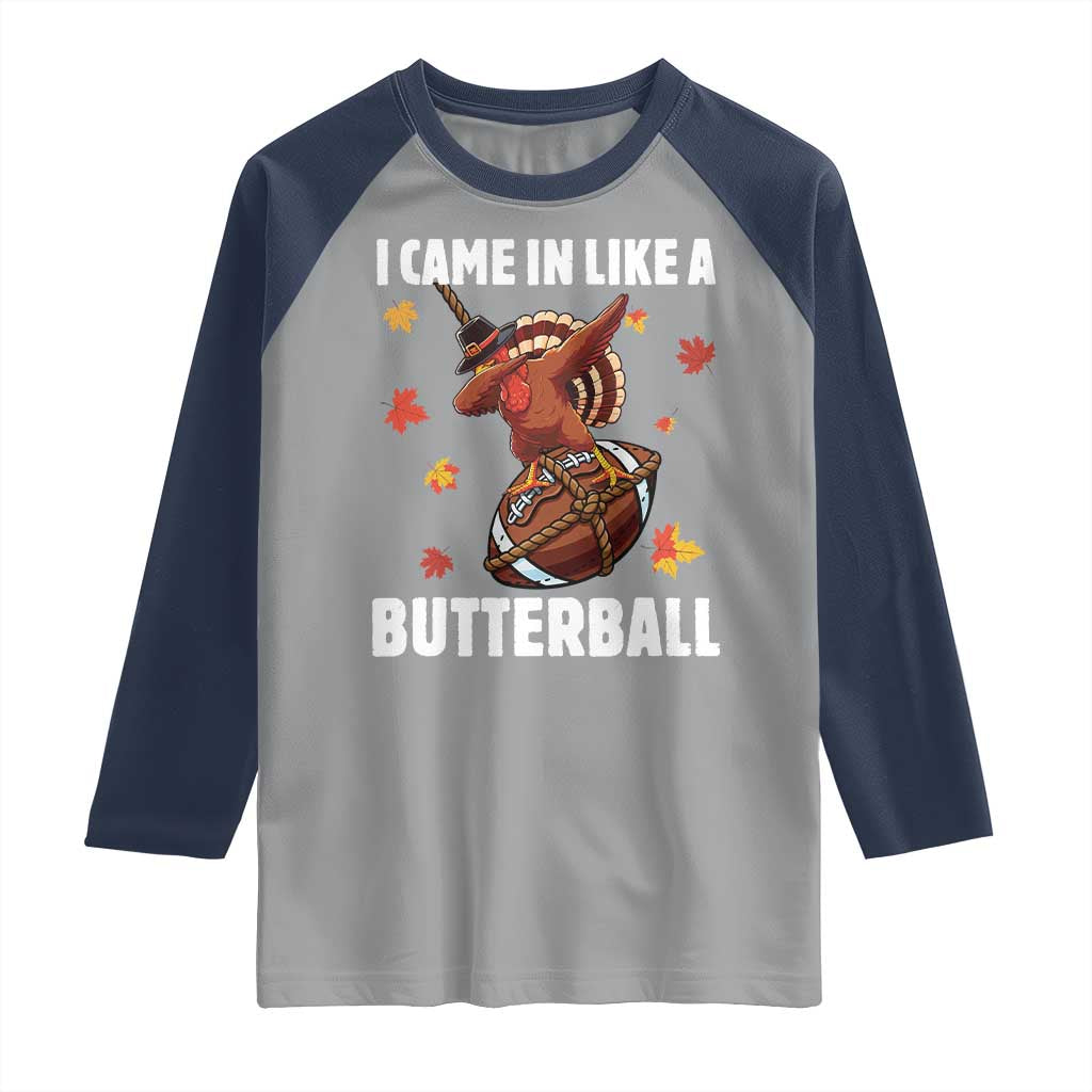 Funny I Came In Like A Butterball Raglan Shirt Thanksgiving Dabbing Turkey - Wonder Print Shop