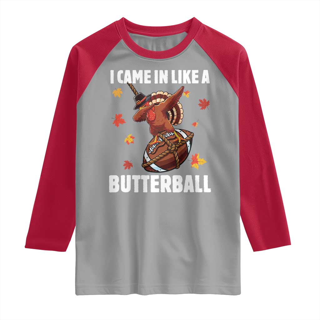 Funny I Came In Like A Butterball Raglan Shirt Thanksgiving Dabbing Turkey - Wonder Print Shop