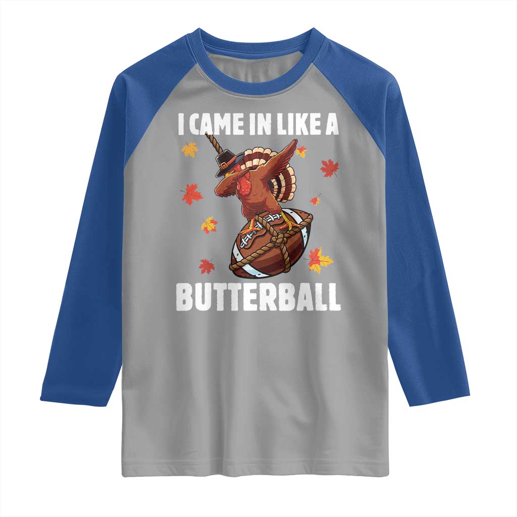Funny I Came In Like A Butterball Raglan Shirt Thanksgiving Dabbing Turkey - Wonder Print Shop