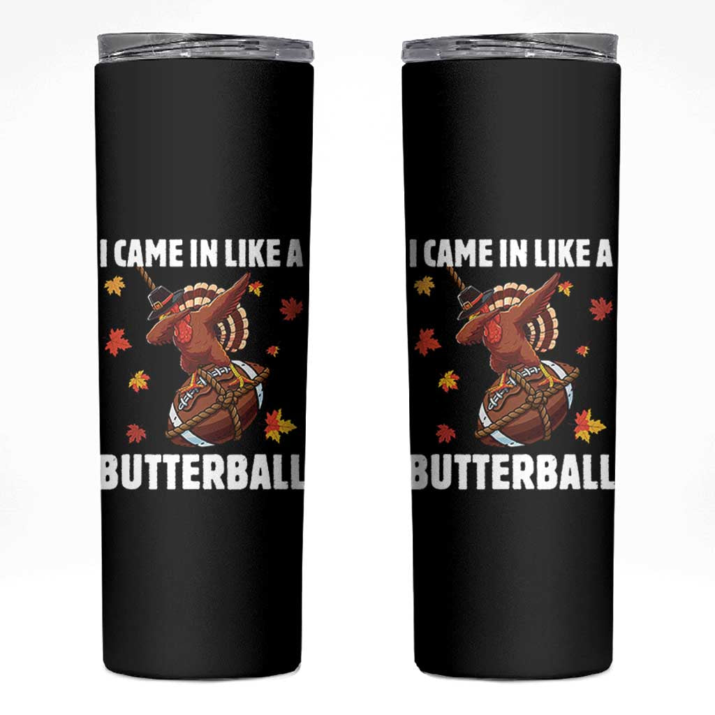 Funny I Came In Like A Butterball Skinny Tumbler Thanksgiving Dabbing Turkey - Wonder Print Shop
