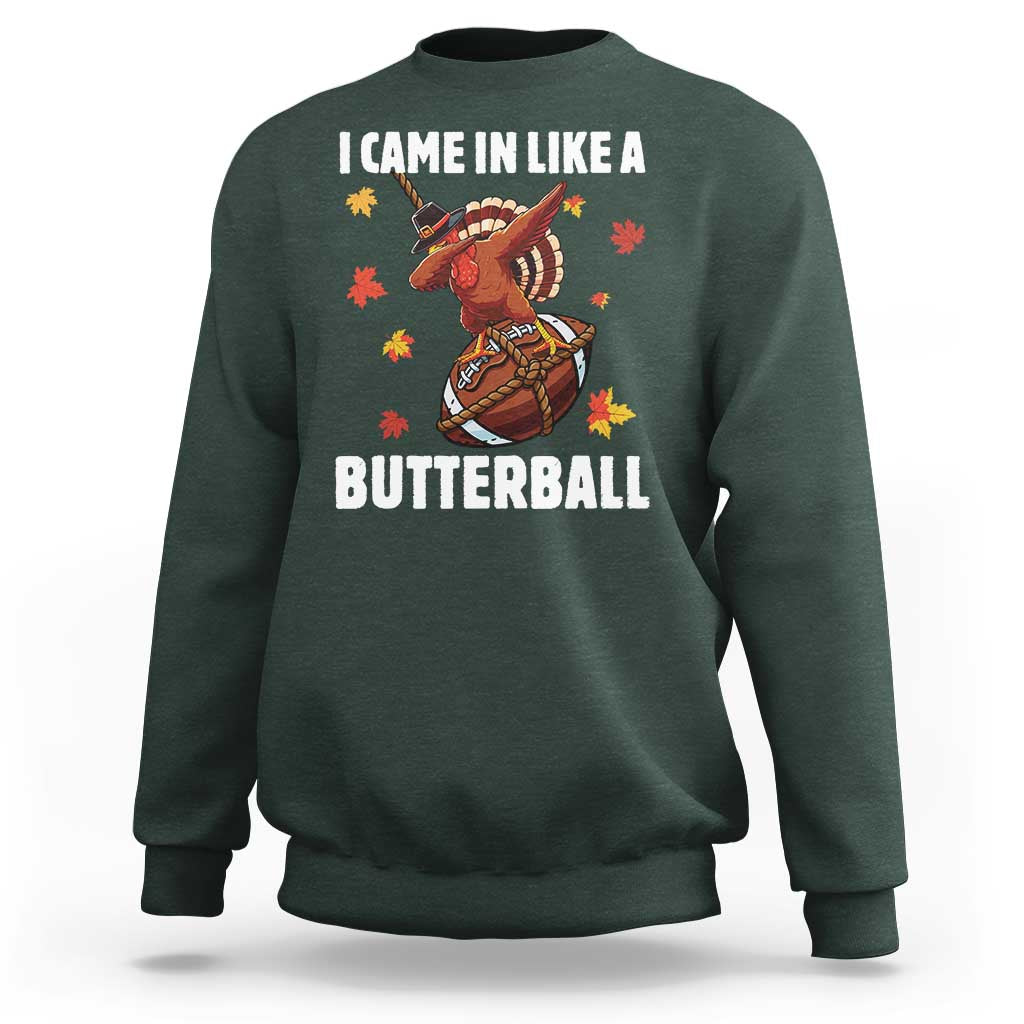Funny I Came In Like A Butterball Sweatshirt Thanksgiving Dabbing Turkey - Wonder Print Shop