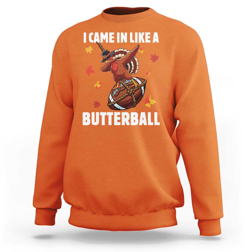 Funny I Came In Like A Butterball Sweatshirt Thanksgiving Dabbing Turkey - Wonder Print Shop